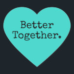 Adesivo Coração Melhor Juntos Adoram Turquesa Brilhante<br><div class="desc">Um belo e bonito adesivo cardíaco ou selo de envelope com o texto "Melhor Juntos." na tipografia de na moda em um fundo turquesa brilhante. Perfeito para os presentes de Natal e Namorados, chá de fraldas, chá de panela, favores de casamento, correio de pequenas empresas e pacotes festivos, adicione amor...</div>