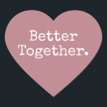 Adesivo Coração Melhor Juntos Adorem Rosa empoeirado<br><div class="desc">Adorável adesivo cardíaco bonito ou selo de envelope com o texto "Melhor Juntos." na tipografia de na moda chic em fundo de rosa poeira empoeirado. Perfeito para os presentes de Natal e Namorados, chá de fraldas, chá de panela, favores de casamento, correio de pequenas empresas e pacotes festivos, adicione amor...</div>