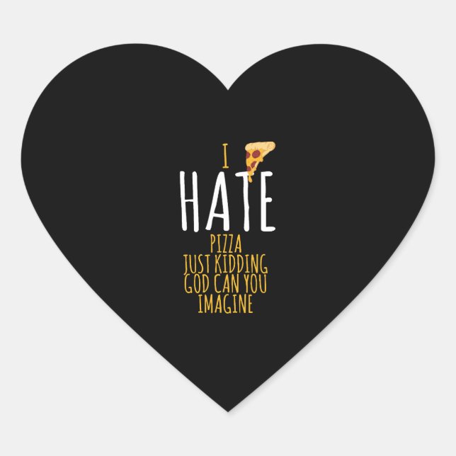 Adesivo Coração Pizza T Shirt - Odeio Pizza, Só Comida Lo (Frente)