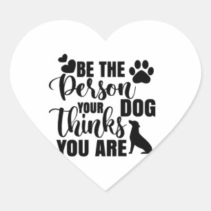 Adesivo Coração Seja A Pessoa Que Seu Cachorro Quer