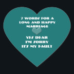Adesivo Coração Sete palavras para um longo e feliz Casamento<br><div class="desc">7 palavras para um longo e feliz Casamento - Desculpe - Sim, querida - É minha culpa - Casamentos Acessórios T-shirts, Jaquetas, capuzes, Bolsas, bolsas, Bolsas, chapéus e mais personalizar para Cobrir a todos no seu partido - Sete palavras por um longo e feliz Casamento - T-shirt de Festa de...</div>