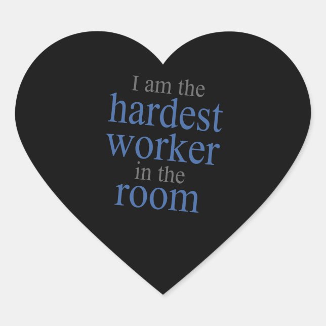 Adesivo Coração Sou o Trabalhador Mais Duro da Sala (Frente)