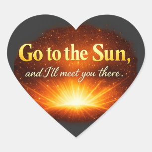 Adesivo Coração "Vá até o Sol e eu vou encontrá-lo lá."