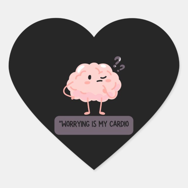 Adesivo Coração Worrying Is My Cardio – Funny Anxiety  (Frente)