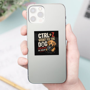 Adesivo CTRL + Z Não Vai Consertar o Cachorro Roendo Meu M