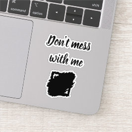 Adesivo Custom-Cut Vinyl Sticker – “Don’t Mess With Me”