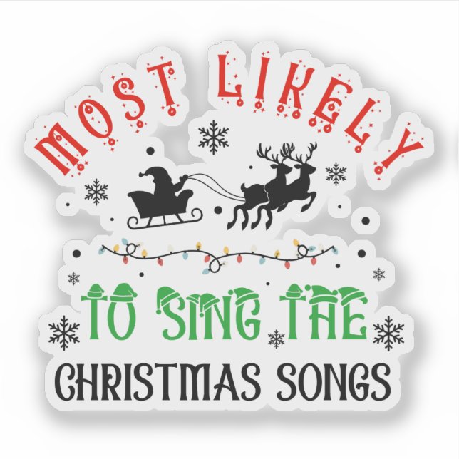 Adesivo Cute Christmas Most likely to Sing Christmas Songs (Frente)