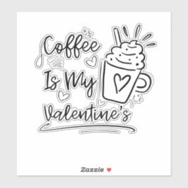 Adesivo Cute Coffee Is My Valentine - Funny Coffee Lover G