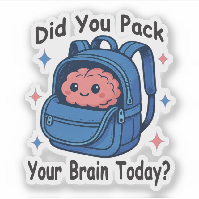 Adesivo Cute “Did You Pack Your Brain Today?” Brain Pun (Frente)