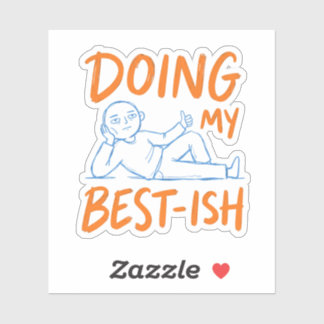 Adesivo Cute Sarcastic Life Fazendo o Meu Melhor Figura De