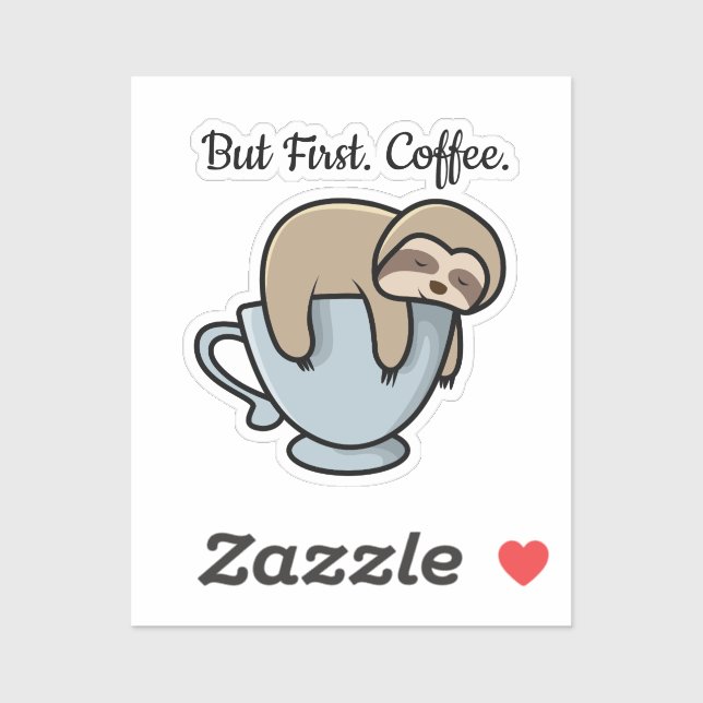 Adesivo Cute Sloth Sleeping on Coffee Cup Coffee Quote (Folha)