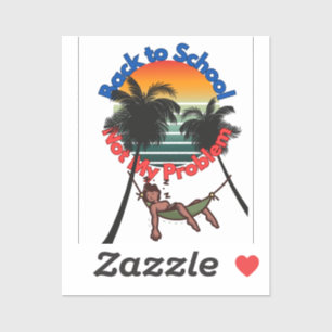 Adesivo De Volta À Escola, Não É Problema Meu