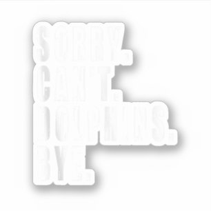 Adesivo Desculpe Não Golfinho Tchau Animal Marinho Vida Ma