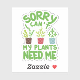 ADESIVO DESCULPE, NÃO POSSO QUE MINHAS PLANTAS PRECISEM DE