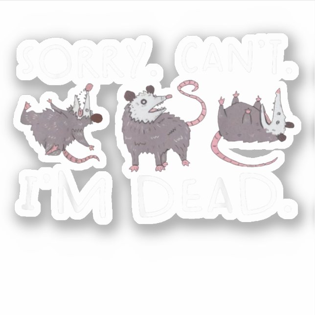 Adesivo Desculpe Não Possum Morto Funny Ogambm Falsa Morte (Frente)