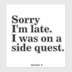 Adesivo Desculpe o atraso. Eu estava em uma busca paralela