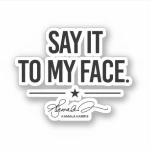 Adesivo Diga isso ao meu rosto - Kamala Harris