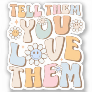 Adesivo Diga-Lhes Que Você Os Ama A Tendência Estética