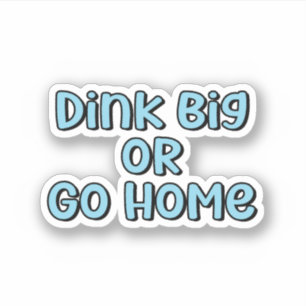 Adesivo Dink Big or Go Home Blue Retro Pickleball Text