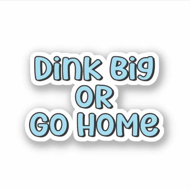 Adesivo Dink Big or Go Home Blue Retro Pickleball Text (Frente)