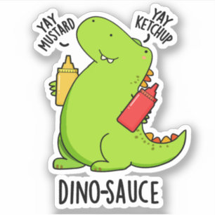Adesivo Dino-Sauce Funny Dinosaur Pun