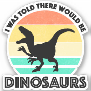 Adesivo Disseram-me que Haveria Dinossauros