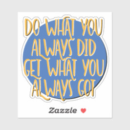 Adesivo Do What You Always Did Recovery Slogan