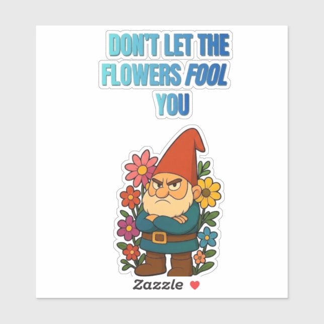 Adesivo Don’t Let the Flowers Fool You – Grumpy Gnome (Folha)