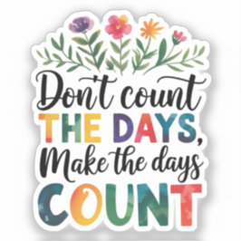 Adesivo Don't count the days, make the days count