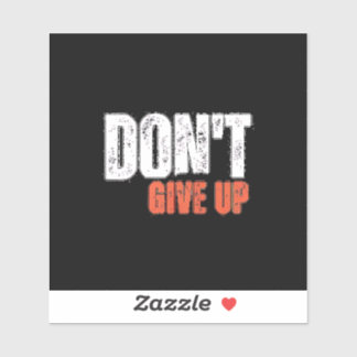 Adesivo Don't give up desgin Custom-Cut Vinyl Sticker