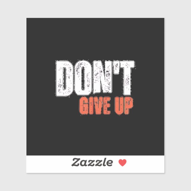 Adesivo Don't give up desgin Custom-Cut Vinyl Sticker (Folha)