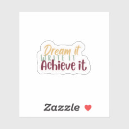 Adesivo Dream It Write It Achieve It Sticker