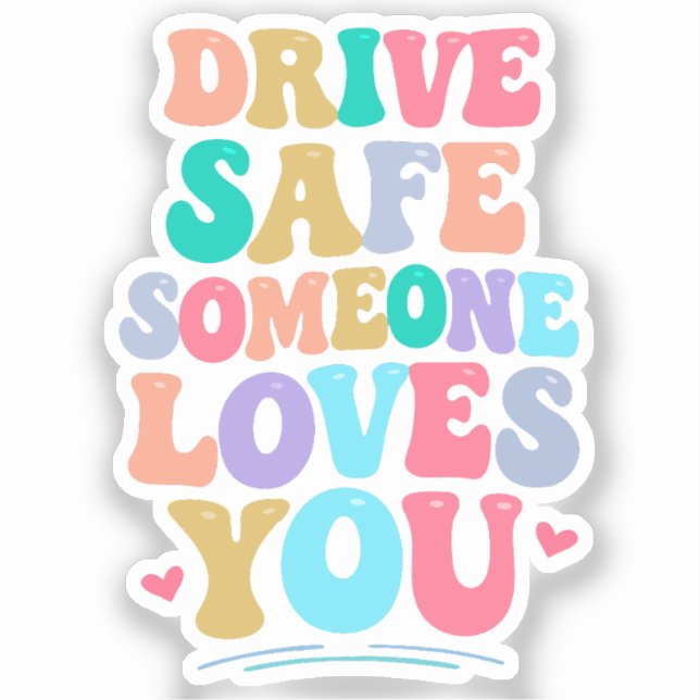 Adesivo Drive safe someone loves you (Frente)