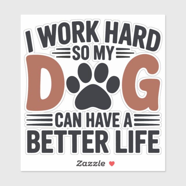 Adesivo Duro De Trabalho Para Que Meu Cachorro Viva Melhor (Folha)