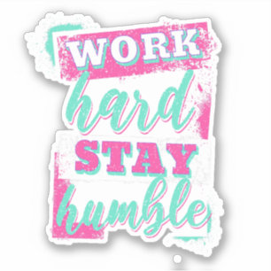 Adesivo Duro de trabalho seja humilde