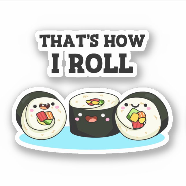 Adesivo É assim que eu faço o Funny Sushi Roll Pun (Frente)