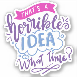 Adesivo É uma ideia horrível que horas   Citação Colorida