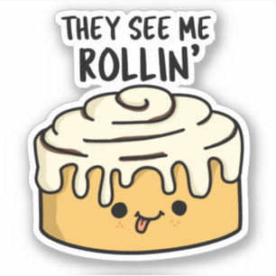 Adesivo Eles Me Veem Rollin Funny Cinnamon Roll Pun