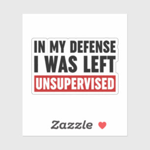 Adesivo Em Minha Defesa Eu Fui Deixado Sem Supervisão