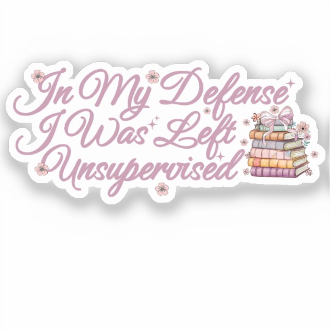 Adesivo Em Minha Defesa Eu Fui Deixado Sem Supervisão De U (Frente)
