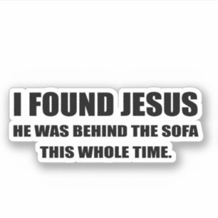 Adesivo Encontrei Jesus e ele estava atrás do sofá