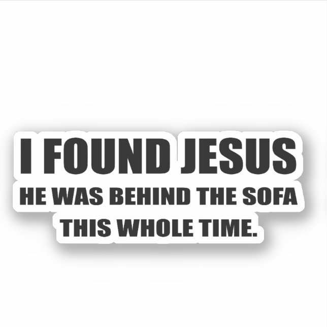Adesivo Encontrei Jesus e ele estava atrás do sofá (Frente)
