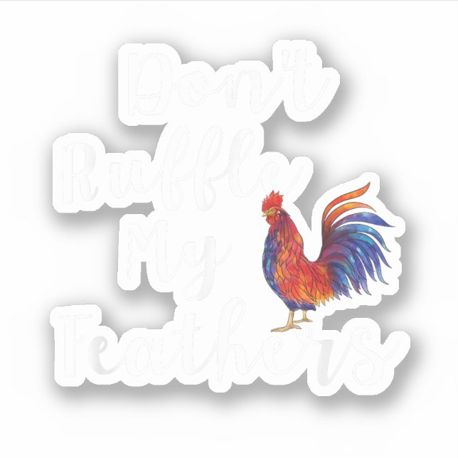 Adesivo Engraçada Citação do Rooster Não Enfraqueie meus P (Frente)