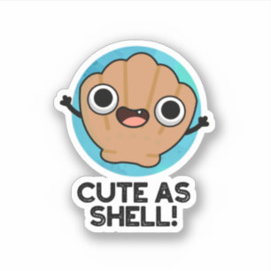Adesivo Engraçado Como Shell Funny Seashell Pun
