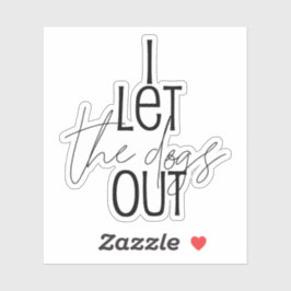 Adesivo Engraçado eu deixar os cães saírem