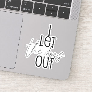 Adesivo Engraçado eu deixar os cães saírem