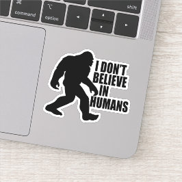 Adesivo Engraçado Pé Grande Não Acredito em Humanos