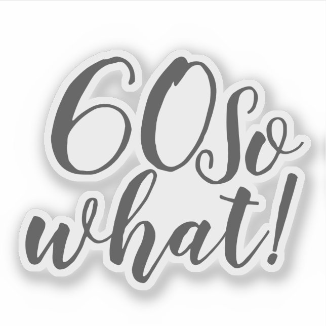 Adesivo Engraçado Positivo 60 Então, que Tipografia 60º an (Frente)