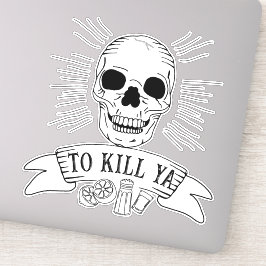 Adesivo Engraçado Tequila Slogan Grunge Skull para Matar Y