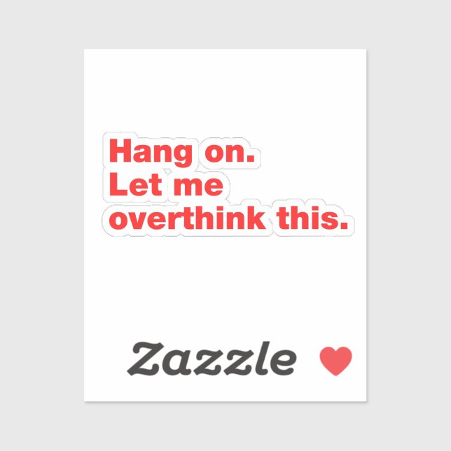 Adesivo Espere. Deixe-me pensar demais. (Folha)